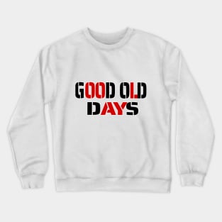 Good old days Crewneck Sweatshirt